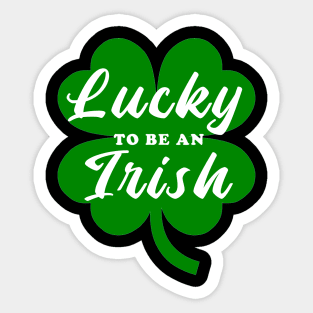 lucky to be an irish Sticker